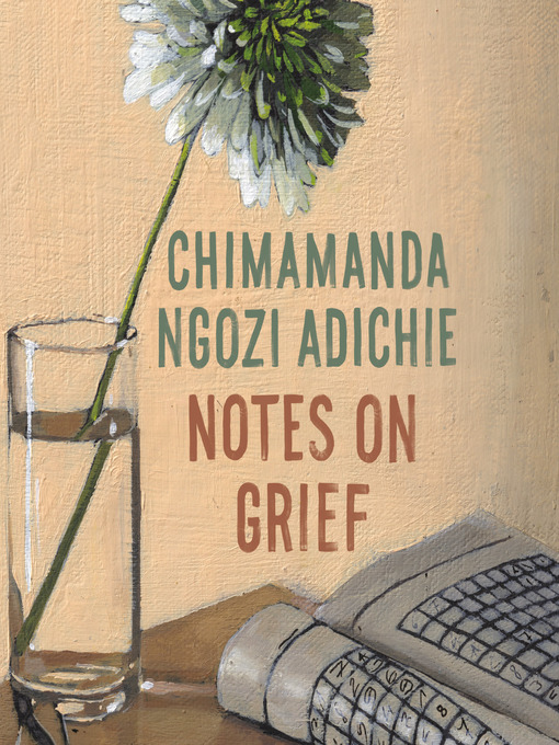 Title details for Notes on Grief by Chimamanda Ngozi Adichie - Wait list